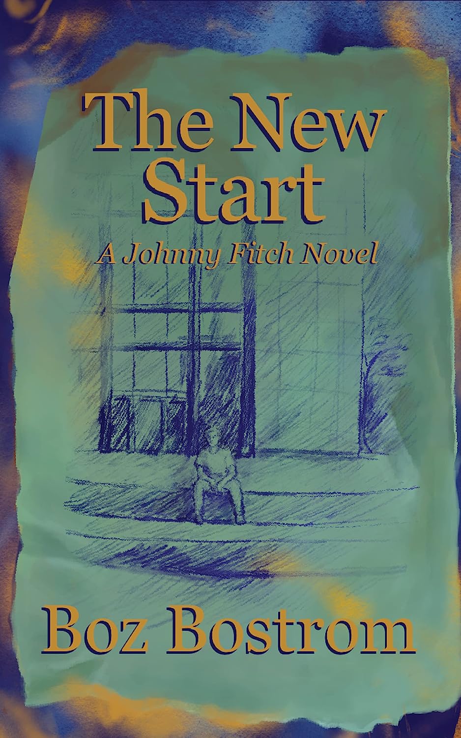 The New Start: A Johnny Fitch Novel by Boz Bostrom