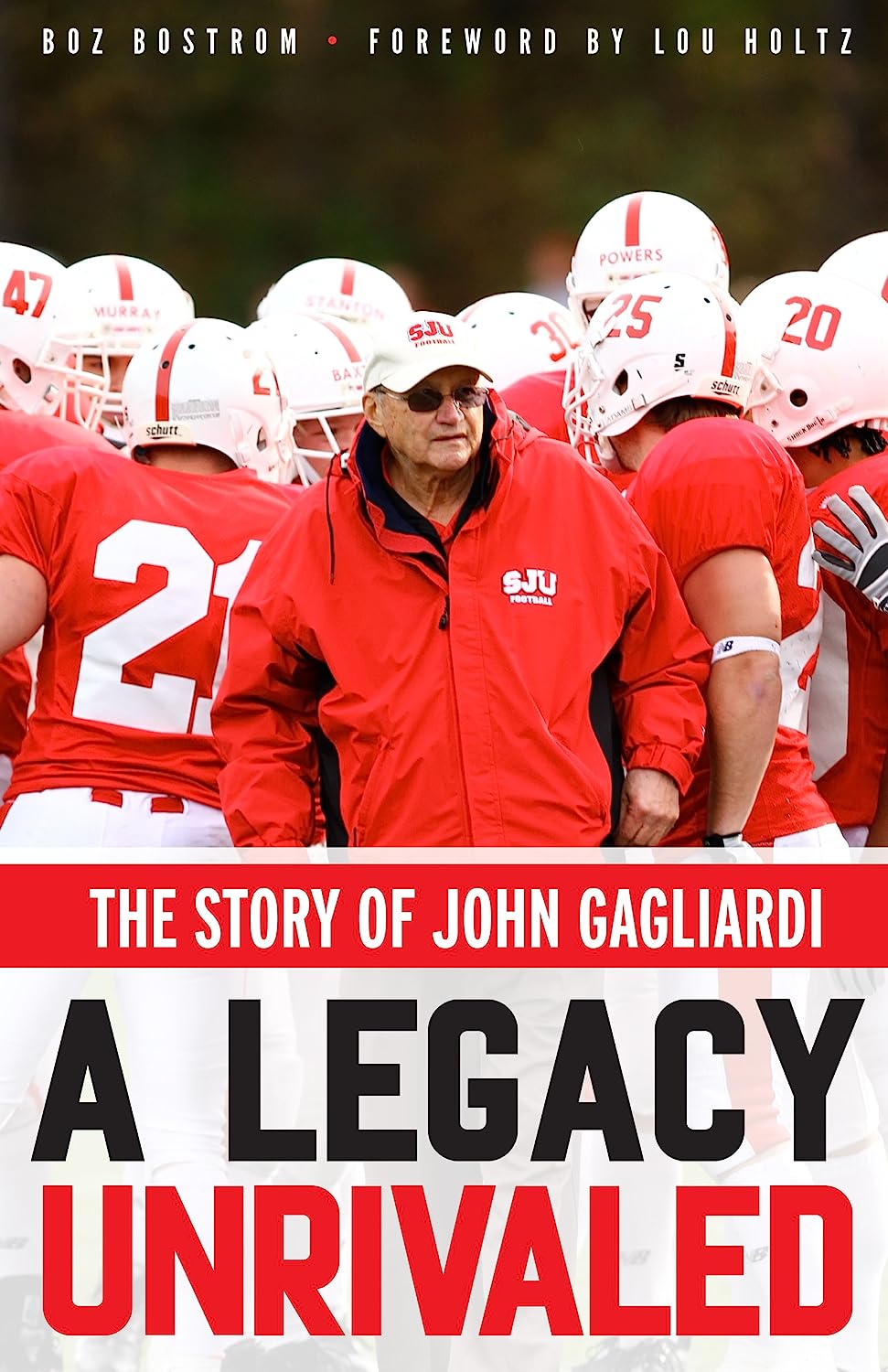 A Legacy Unrivaled: The Story of John Gagliardi by Boz Bostrom